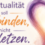 Wenn Spiritualität beginnt, den Menschen kleinzumachen…